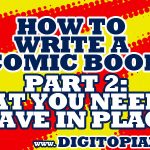 How to Write a Comic Book Part 2: What You Need to Have in Place