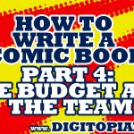 How to Write a Comic Book part 4: The Budget and the Team